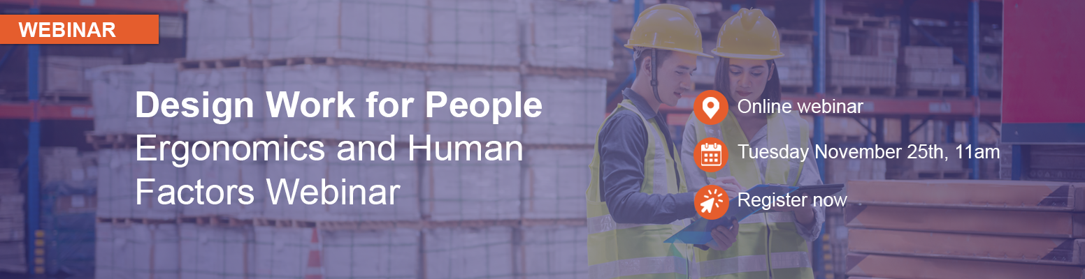 Design Work for People: Ergonomics and Human Factors Webinar